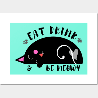 Eat, Drink and Be Meowy Posters and Art